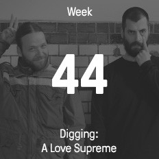 Week 44 / 2014 - Digging: A Love Supreme Week 44 / 2014 - Digging: A Love Supreme