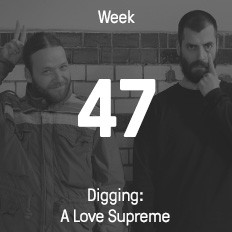 Week 47 / 2014 - Digging: A Love Supreme Week 47 / 2014 - Digging: A Love Supreme