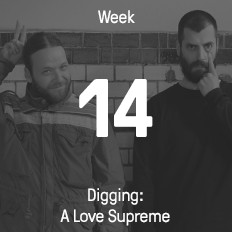 Week 14 / 2015 - Digging: A Love Supreme Week 14 / 2015 - Digging: A Love Supreme