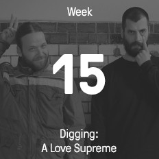 Week 15 / 2015 - Digging: A Love Supreme Week 15 / 2015 - Digging: A Love Supreme