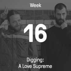 Week 16 / 2015 - Digging: A Love Supreme Week 16 / 2015 - Digging: A Love Supreme