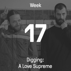 Week 17 / 2015 - Digging: A Love Supreme Week 17 / 2015 - Digging: A Love Supreme
