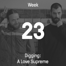 Week 2013 / 2015 - Digging: A Love Supreme Week 2013 / 2015 - Digging: A Love Supreme