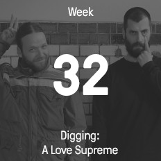 Week 32 / 2015 - Digging: A Love Supreme Week 32 / 2015 - Digging: A Love Supreme