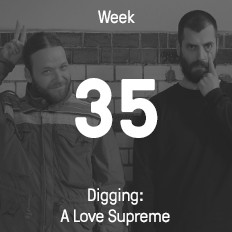 Week 35 / 2015 - Digging: A Love Supreme Week 35 / 2015 - Digging: A Love Supreme