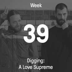 Week 39 / 2015 - Digging: A Love Supreme Week 39 / 2015 - Digging: A Love Supreme