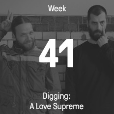 Woche 41 / 2015 - Digging: A Love Supreme Woche 41 / 2015 - Digging: A Love Supreme