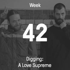 Week 42 / 2015 - Digging: A Love Supreme Week 42 / 2015 - Digging: A Love Supreme