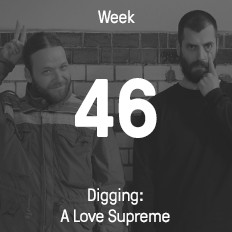 Week 46 / 2015 - Digging: A Love Supreme Week 46 / 2015 - Digging: A Love Supreme