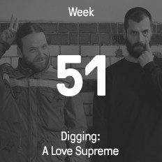 Week 51 / 2015 - Digging: A Love Supreme Week 51 / 2015 - Digging: A Love Supreme