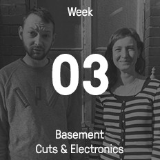 Week 03 / 2016 - Basement Cuts & Electronics Week 03 / 2016 - Basement Cuts & Electronics