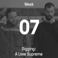 Week 07 / 2016 - Digging: A Love Supreme Week 07 / 2016 - Digging: A Love Supreme