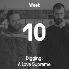 Week 10 / 2016 - Digging: A Love Supreme Week 10 / 2016 - Digging: A Love Supreme