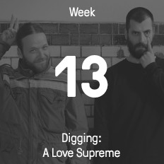 Week 13 / 2016 - Digging: A Love Supreme Week 13 / 2016 - Digging: A Love Supreme
