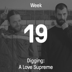 Woche 19 / 2016 - Digging: A Love Supreme Woche 19 / 2016 - Digging: A Love Supreme