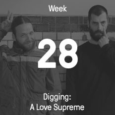 Woche 28 / 2016 - Digging: A Love Supreme Woche 28 / 2016 - Digging: A Love Supreme