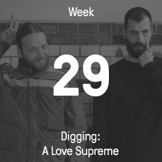 Woche 29 / 2016 - Digging: A Love Supreme Woche 29 / 2016 - Digging: A Love Supreme