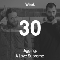 Week 30 / 2016 - Digging: A Love Supreme Week 30 / 2016 - Digging: A Love Supreme