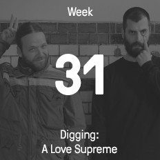 Woche 31 / 2016 - Digging: A Love Supreme Woche 31 / 2016 - Digging: A Love Supreme